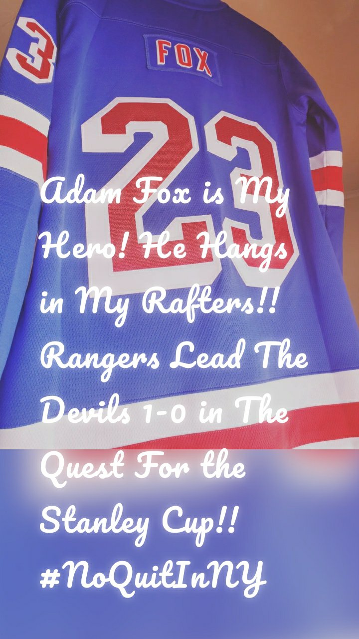 Adam Fox is My Hero! He Hangs in My Rafters!!Rangers Lead The Devils 1-0 in The Quest For the Stanley Cup!! #NoQuitInNY